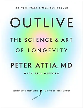 Outlive: The Science and Art of Longevity